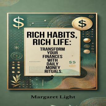 Rich Habits, Rich Life: Transform Your Finances with Daily Money Rituals.
