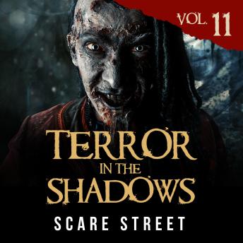 Short Horror Stories: Terror in the Shadows Vol. 11: Scary Ghosts, Paranormal & Supernatural Monsters
