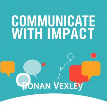 Communicate with Impact: Secrets to Making Every Word Count: 'Elevate your communication skills! Discover impactful audio lessons to master every conversation effortlessly.'