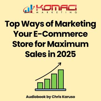 Top Ways of Marketing Your E-Commerce Store for Maximum Sales in 2025