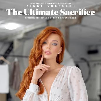 The Ultimate Sacrifice: Feminized for the Older Hockey Coach