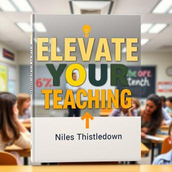 Elevate Your Teaching: Essential Techniques for Inspiring Every Student: 'Unlock teaching potential! Engage with transformative audio lessons that motivate and inspire every learner.'