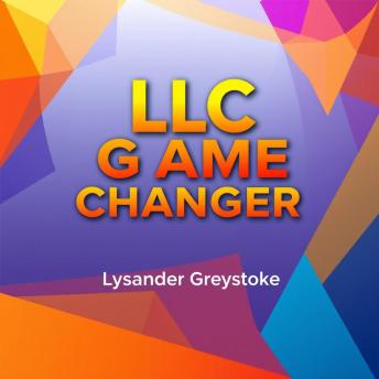 LLC GAME-CHANGER: Transform Your Business with Proven Secrets: 'Unlock your business potential! Dive into proven tactics with our powerful audio lessons for game-changing success.'