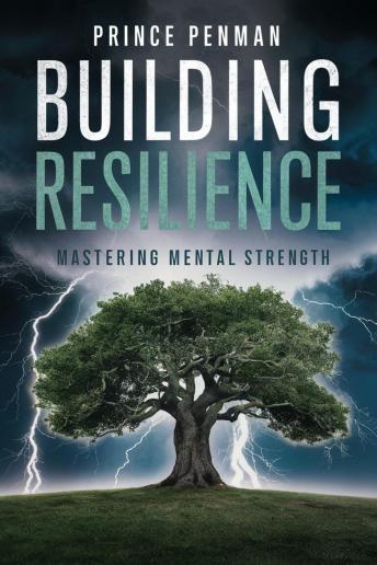 Building Resilience: Mastering Mental Strength