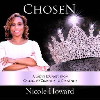 Chosen: A Lady’s Journey from Called to Crushed to Crowned