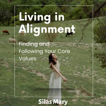 Living in Alignment: Finding and Following Your Core Values