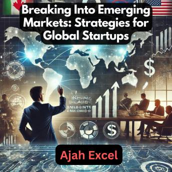 Breaking Into Emerging Markets: Strategies for Global Startups