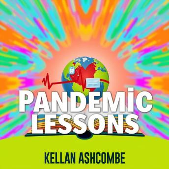 Pandemic Lessons: Surviving History's Greatest Health Crisis: 'Transform your understanding of the pandemic! Access riveting audio lessons that prepare you for history's health battles.'