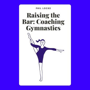 Raising the Bar: Coaching Gymnastics
