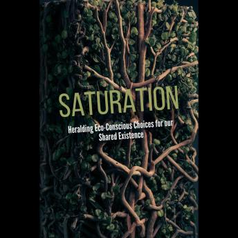 Saturation: Heralding Eco-Conscious Choices for our Shared Existence