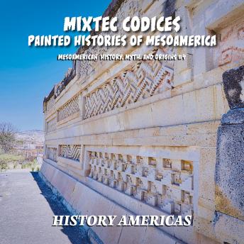 Mixtec Codices, Painted Histories of Mesoamerica