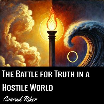 The Battle for Truth in a Hostile World