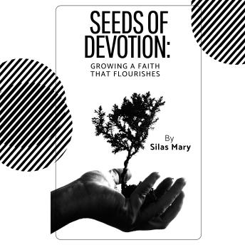 Seeds of Devotion: Growing a Faith That Flourishes