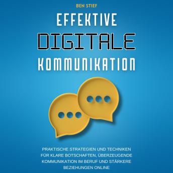 [German] - Effektive Digitale Kommunikation: Praktische Strategien und Techniken für klare Botschaften, überzeugende Kommunikation im Beruf und stärkere Beziehungen online