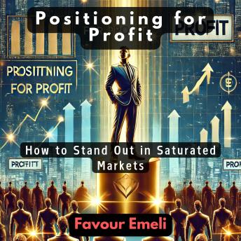 Positioning for Profit: How to Stand Out in Saturated Markets