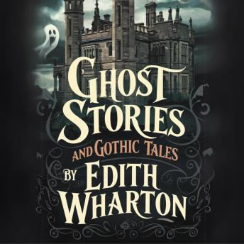 Ghost Stories and Gothic Tales