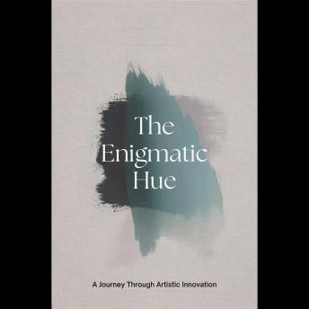 The Enigmatic Hue: A Journey Through Artistic Innovation