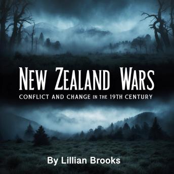 New Zealand Wars: Conflict and Change in the 19th Century