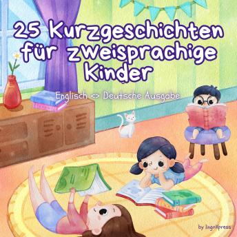 [German] - 25 Kurzgeschichten für zweisprachige Kinder | Englisch - Deutsche Ausgabe: Klassische Kindergeschichten mit leicht verständlichem Vokabular