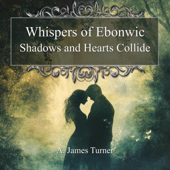 Whispers of Ebonwic: Shadows and Hearts Collide