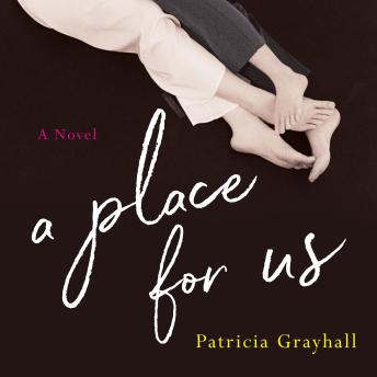 Place for Us: A Novel - Patricia Grayhall Place for Us: A Novel - Patricia Grayhall