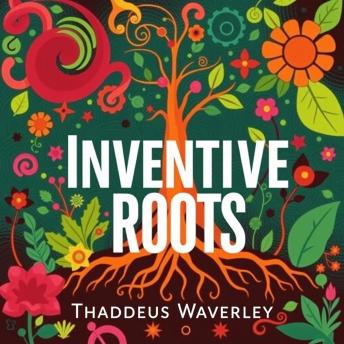 Inventive Roots: Celebrating Black Ingenuity Throughout History: 'Unlock creativity! Experience our captivating audiobook that honors Black ingenuity and celebrates inventive roots through history.'