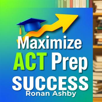 Maximize ACT Prep Success: Secrets to Unbeatable Scores: 'Unlock your potential! Try our immersive audio lessons to conquer the ACT and achieve unbeatable scores!'