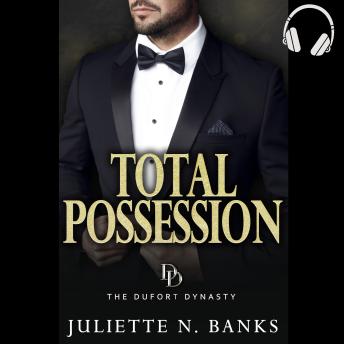 Total Possession: Steamy Billionaire Romance (Dufort Dynasty)