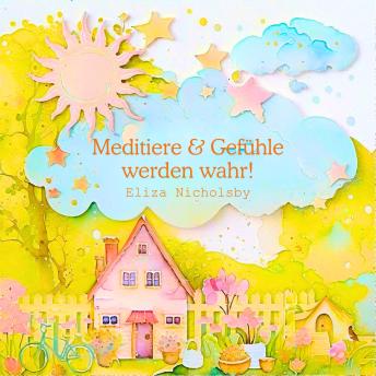 [German] - Meditiere & Gefühle werden wahr!