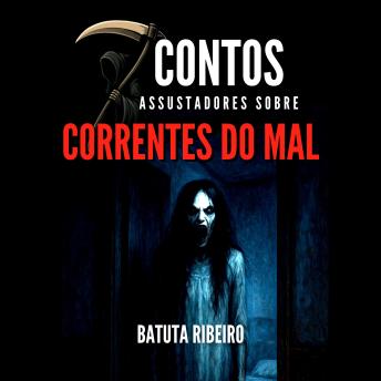 [Portuguese] - 7 Contos Assustadores Sobre Correntes Do Mal