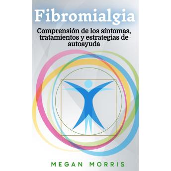 [Spanish] - Fibromialgia: Comprensión de los síntomas, tratamientos y estrategias de autoayuda