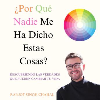 [Spanish] - ¿Por Qué Nadie Me Ha Dicho Estas Cosas?: Descubriendo las Verdades Que Pueden Cambiar Tu Vida