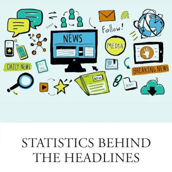 Statistics Behind The Headlines