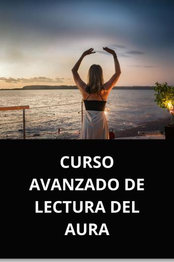 [Spanish] - CURSO AVANZADO DE LECTURA DEL AURA