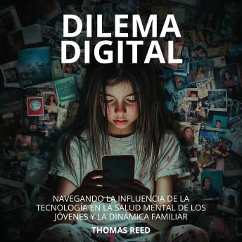 [Spanish] - Dilema Digital: Navegando la Influencia de la Tecnología en la Salud Mental de los Jóvenes y la Dinámica Familiar: Comprendiendo y gestionando el impacto de la tecnología en nuestras vidas