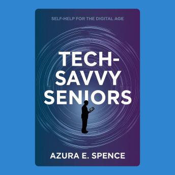 Tech-Savvy Seniors: Self-Help for the Digital Age