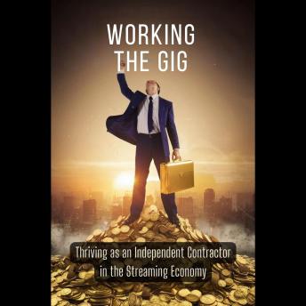 Working the Gig: Thriving as an Independent Contractor in the Streaming Economy