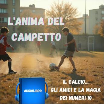 [Italian] - L'anima del campetto: il calcio, gli amici e la magia dei numeri 10