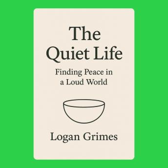 The Quiet Life: Finding Peace in a Loud World