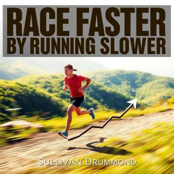 Race Faster by Running Slower: The Secret to Achieving Your Best Time: 'Transform your race strategy! Discover the powerful audio insights that help you run faster by pacing smarter.'
