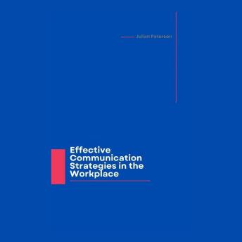 Effective Communication Strategies in the Workplace
