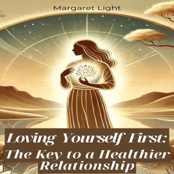 Loving Yourself First: The Key to a Healthier Relationship