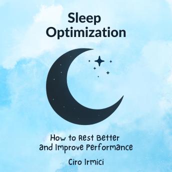Sleep Optimization: How to Rest Better and Improve Performance: Micro Book - C5 - Series Health and Wellness Revolution
