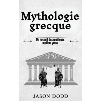 [French] - Mythologie grecque: Un recueil des meilleurs mythes grecs