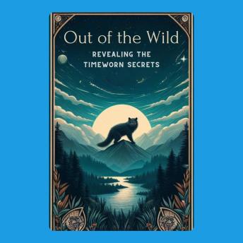 Out of the Wild: Revealing the Timeworn Secrets