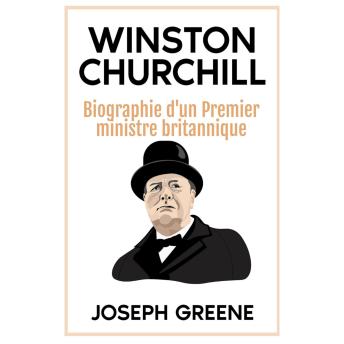[French] - Winston Churchill: Biographie d'un Premier ministre britannique