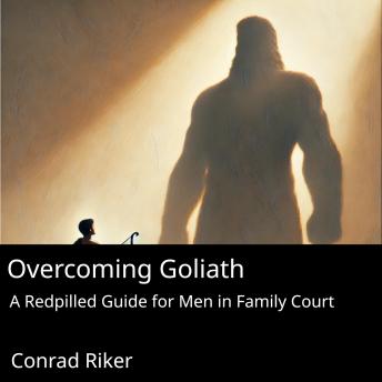 Overcoming Goliath: A Redpilled Guide for Men in Family Court