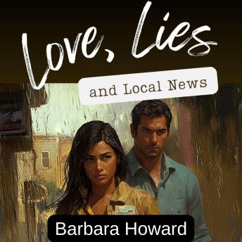 Love, Lies, and Local News
