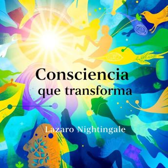 [Spanish] - Consciencia que transforma tu vida: ¡Transforma tu vida! Accede a impactantes lecciones en audio para potenciar tu crecimiento personal.