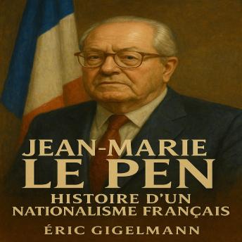 [French] - Jean-Marie Le Pen Histoire d’un Nationalisme Français